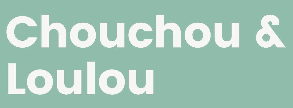 chouchou&loulou